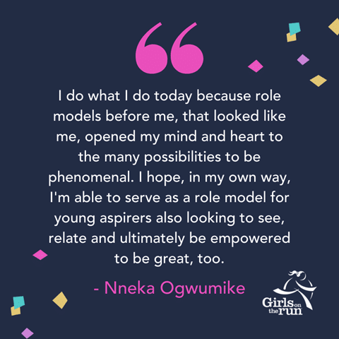 Nneka Ogwumike quote: "I do what I do today because role models before me, that looked like me, opened my mind and heart to the many possibilities to be phenomenal. I hope, in my own way, I'm able to serve as a role model for young aspirers also looking to see, relate and ultimately be empowered to be great, too."